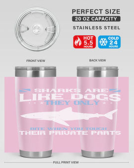 Sharks are like dogs They only bite when you touch their private parts Style 36#- shark  fish- Tumbler