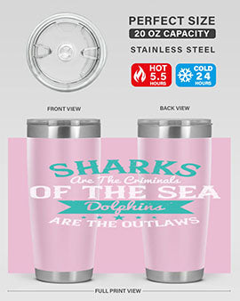 Sharks are the criminals of the sea Dolphins are the outlaws Style 34#- shark  fish- Tumbler