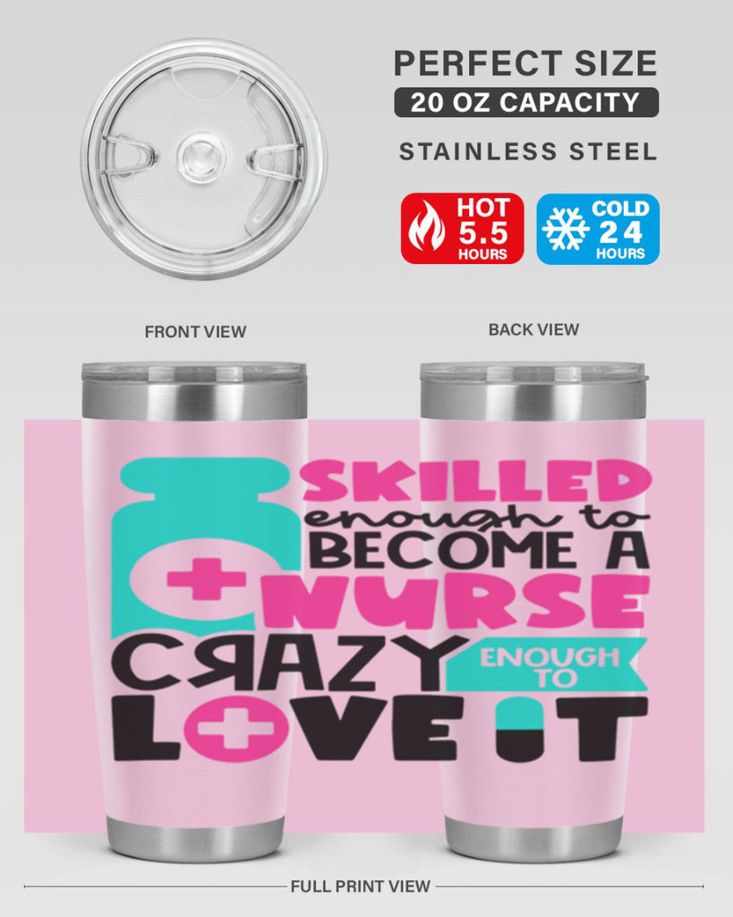 Skilled Enough To Become A Nurse Crazy Enough To Love It Style Style 38#- nurse- tumbler