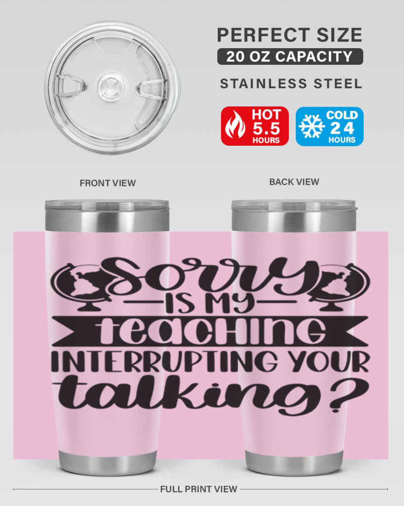 Sorry Is My Teaching Style 56#- teacher- tumbler