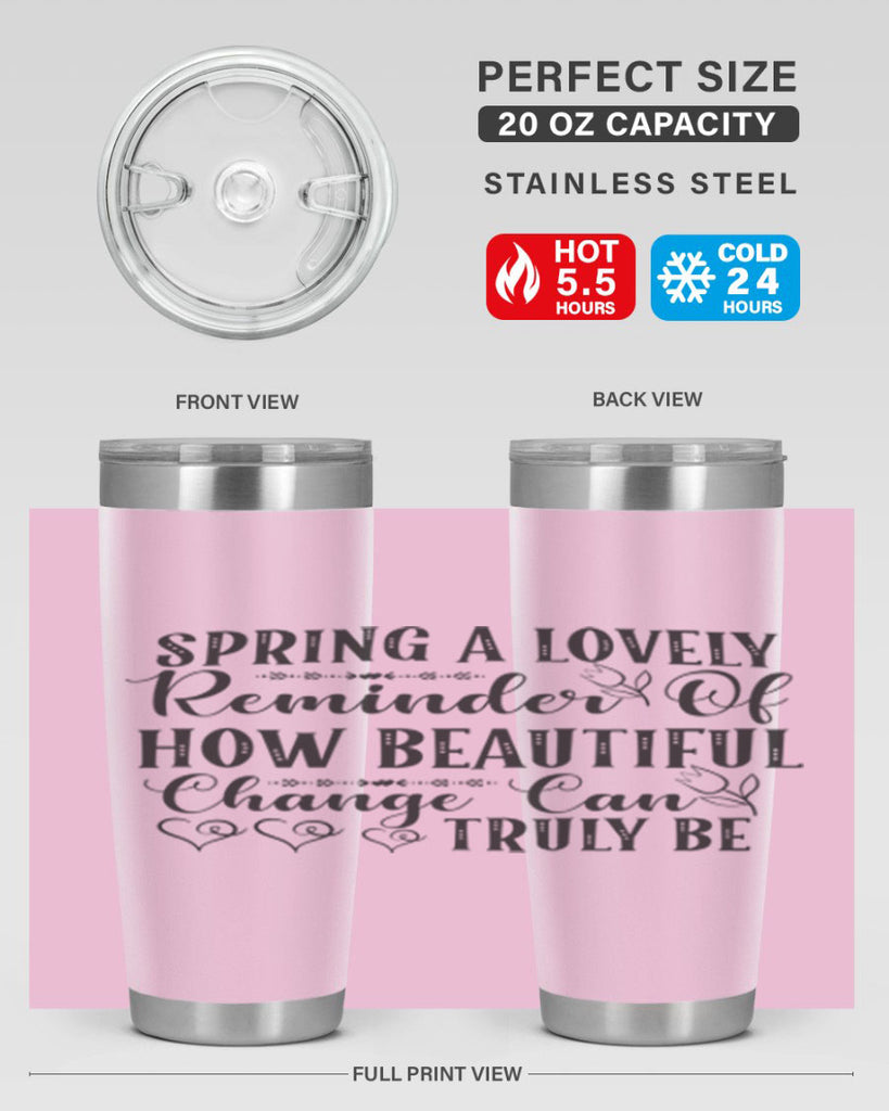 Spring a lovely reminder of how beautiful change can truly be407#- spring- Tumbler