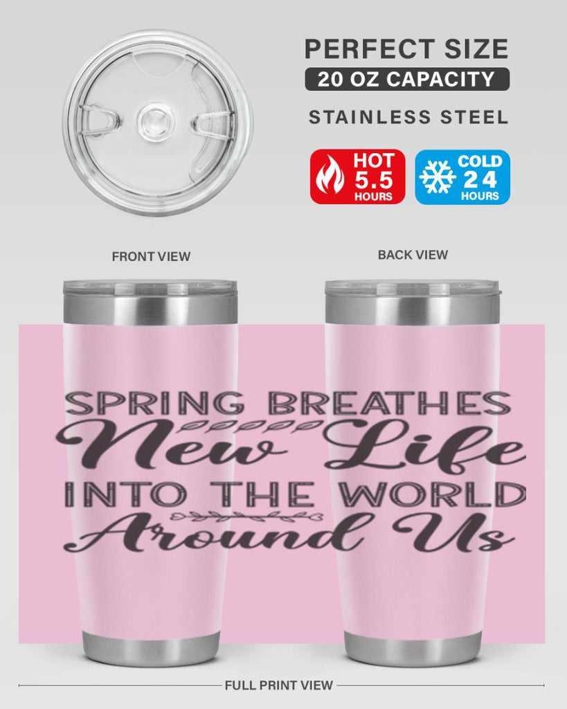 Spring breathes new life into the world around us422#- spring- Tumbler