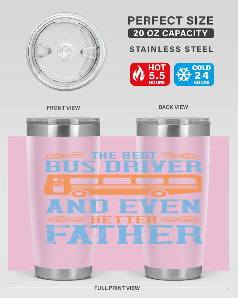 THE BEST BUS DRIVER AND EVEN BETTER FATHER Style 13#- bus driver- tumbler