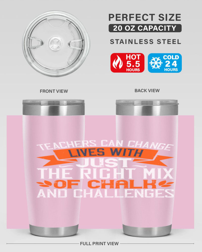 Teachers can change lives with just the right mix of chalk and challenges Style 11#- teacher- tumbler