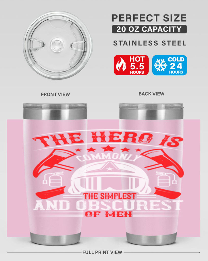 The hero is commonly the simplest and obscurest of men Style 22#- fire fighter- tumbler