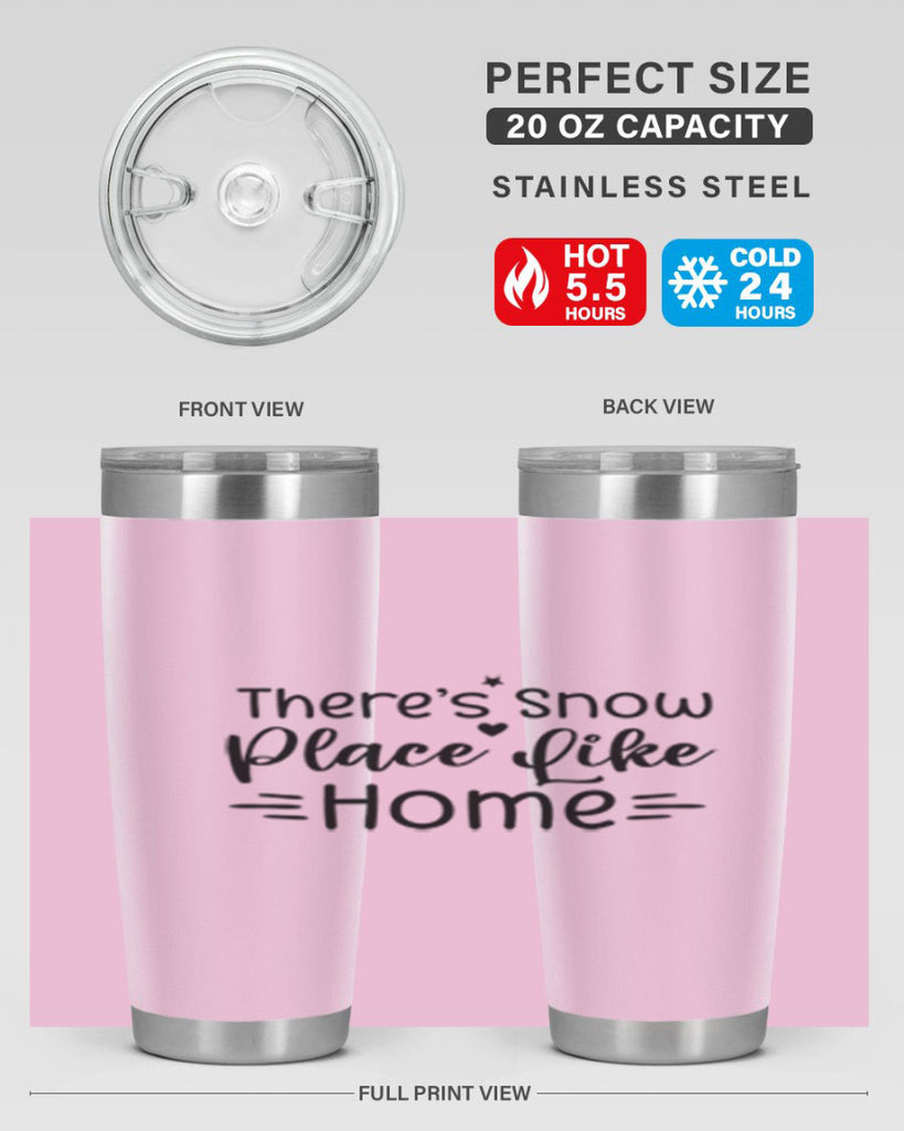 Theres Snow Place Like Home 406#- winter- Tumbler