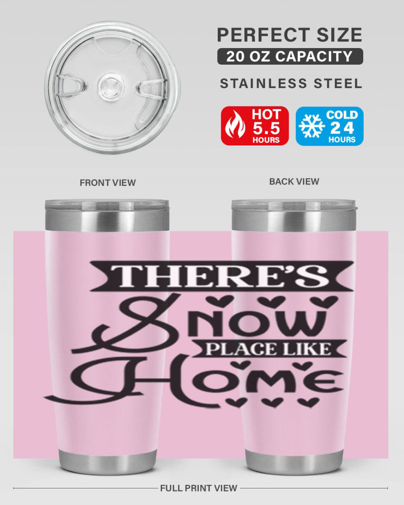 Theres Snow Place Like Home 413#- winter- Tumbler