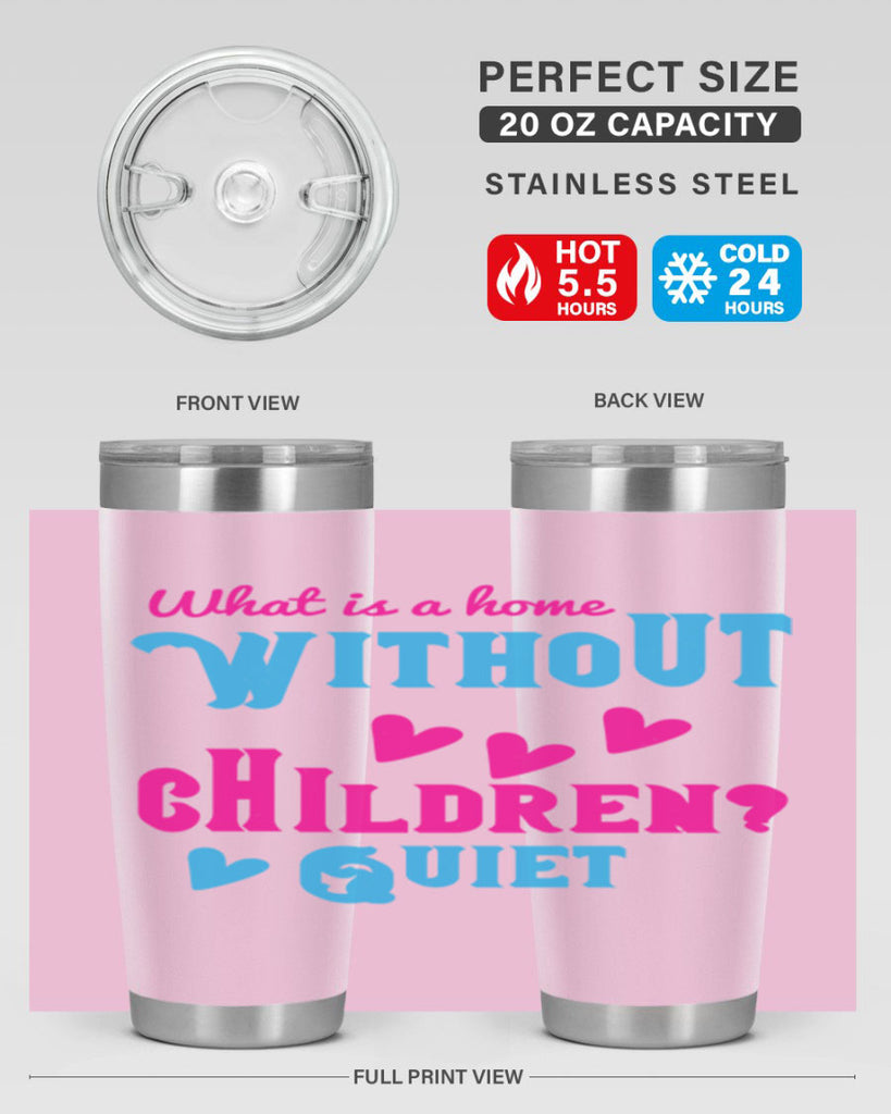 What is a home without children Quiet Style 13#- baby- Tumbler