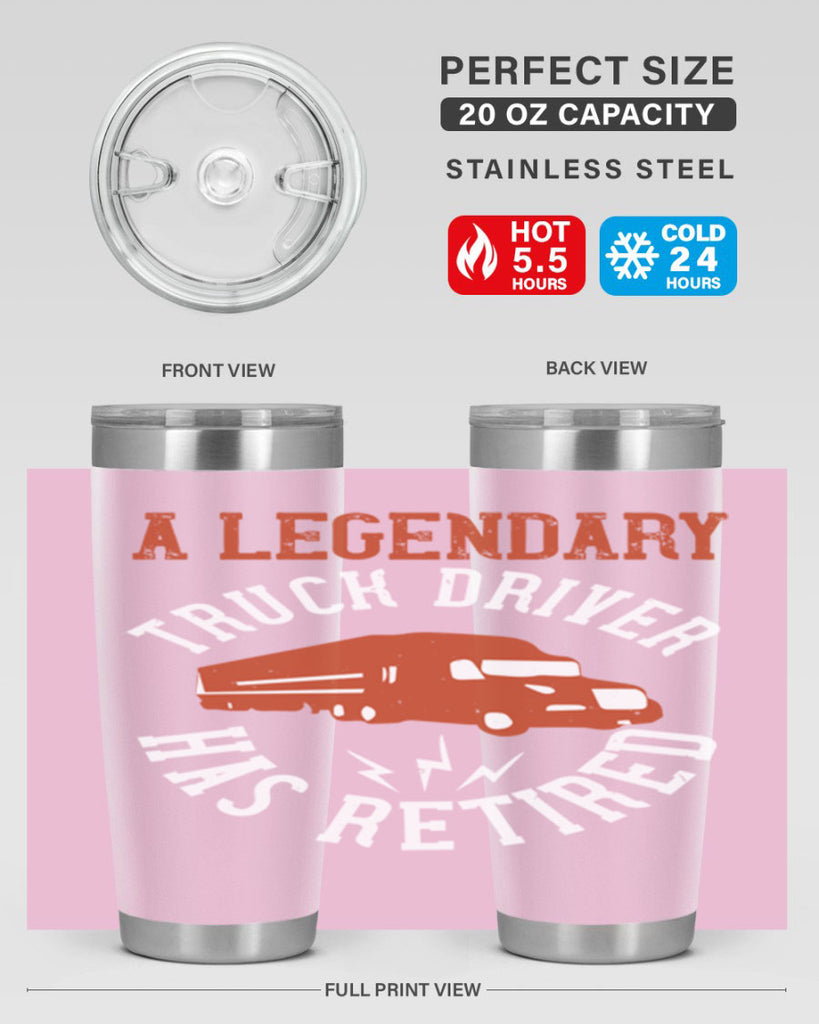 a legendary truck driver has retired Style 50#- truck driver- tumbler