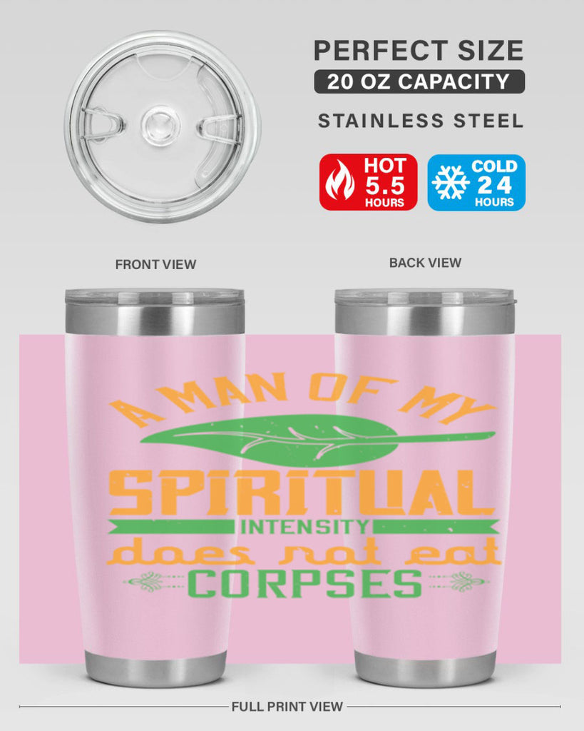 a man of my spiritual intensity does not eat corpses 150#- vegan- Tumbler