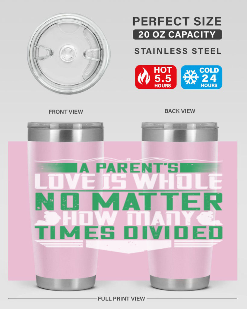 a parent’s love is whole no matter how many times divided 17#- Parents Day- Tumbler