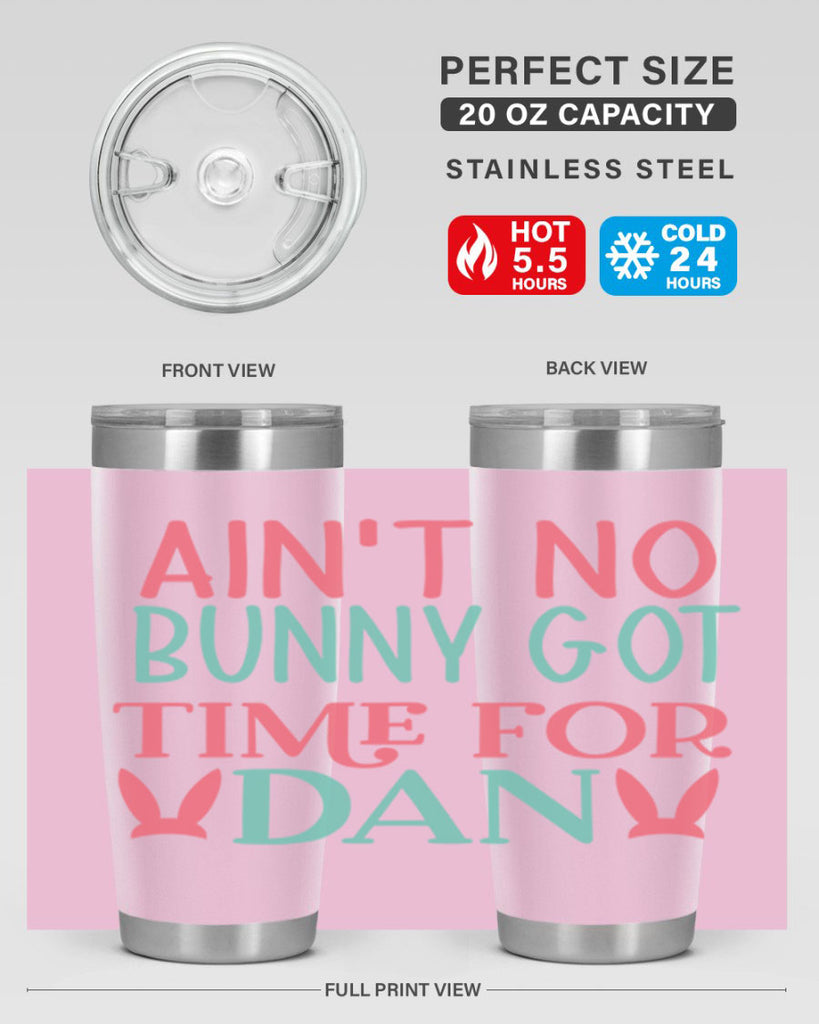 aint no bunny got time for dan 122#- easter- Tumbler