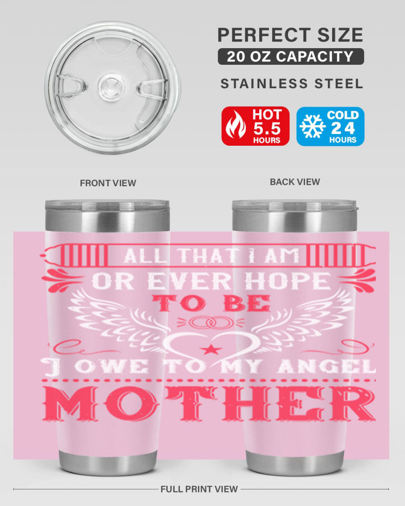 all that i am or 94#- mothers day- Tumbler