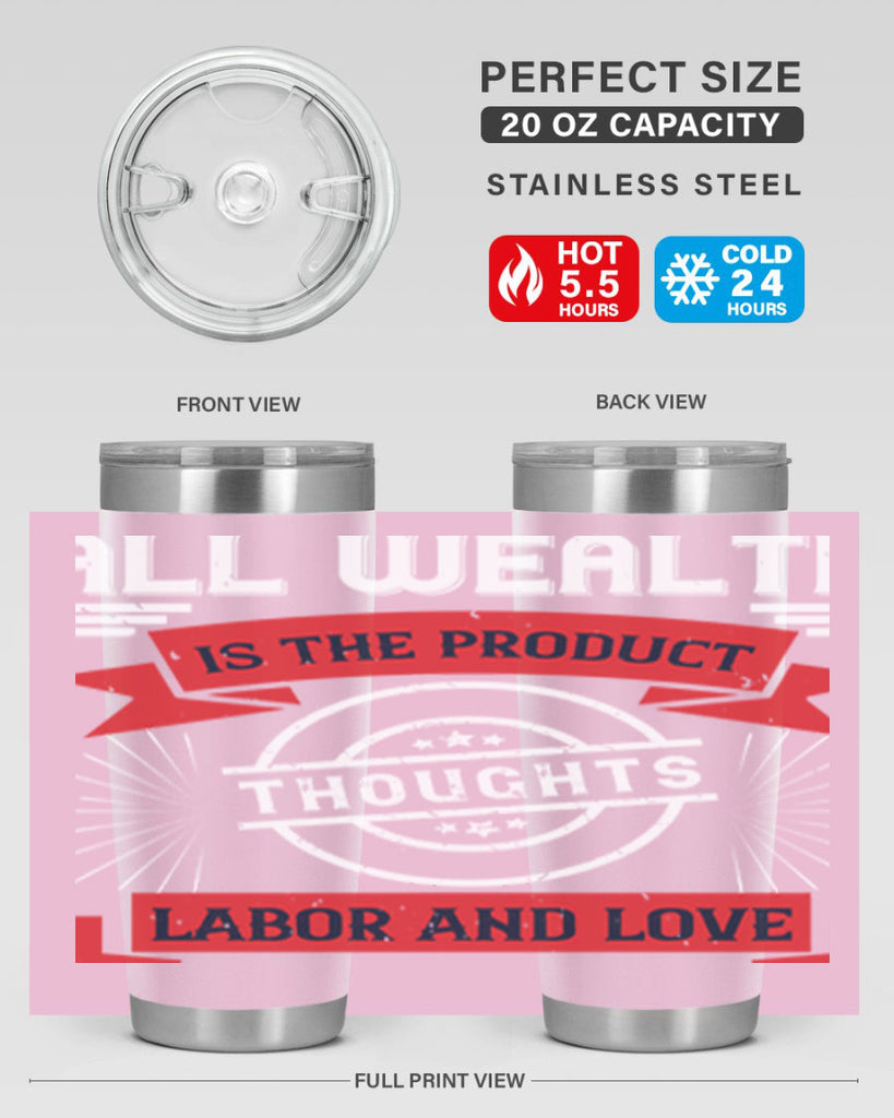 all wealth is the product of thoughts labor and love 45#- labor day- Tumbler