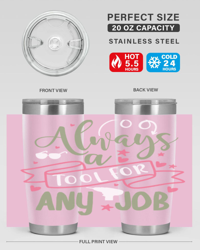 always a tool for any job 113#- fathers day- Tumbler