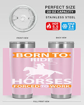 born to ride horses forced to work Style 6#- horse- Tumbler