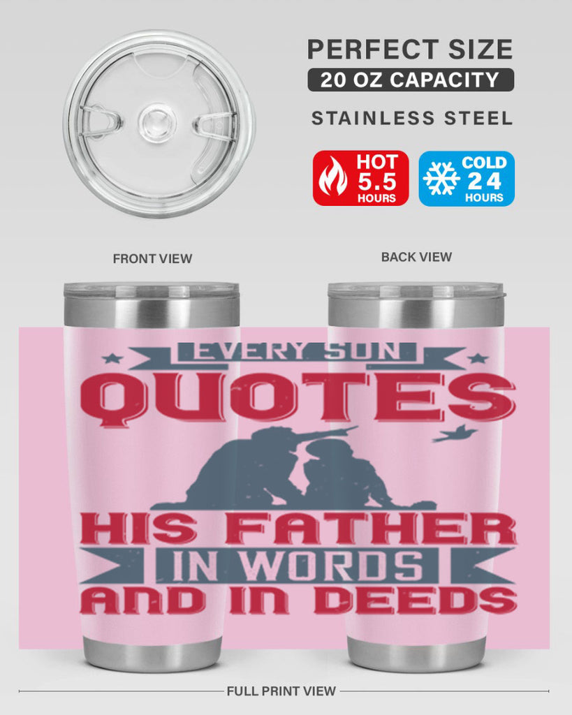 every son quotes his father in words and in deeds 265#- fathers day- Tumbler