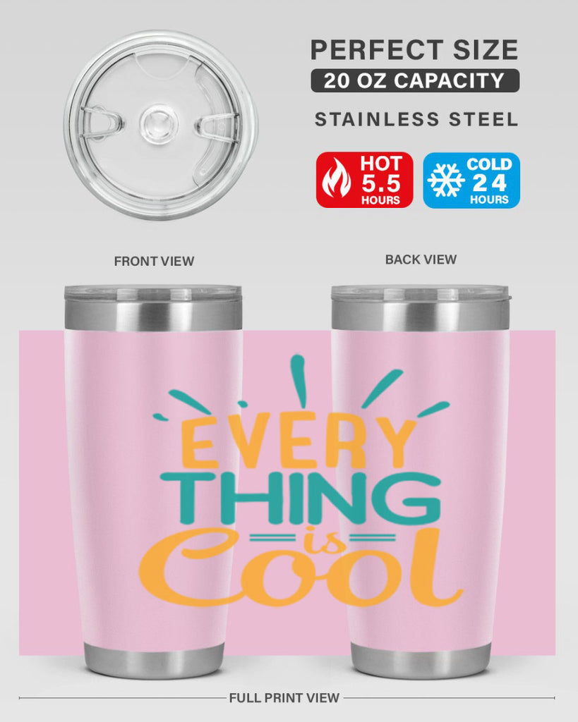 every thing is cool Style 105#- summer- Tumbler