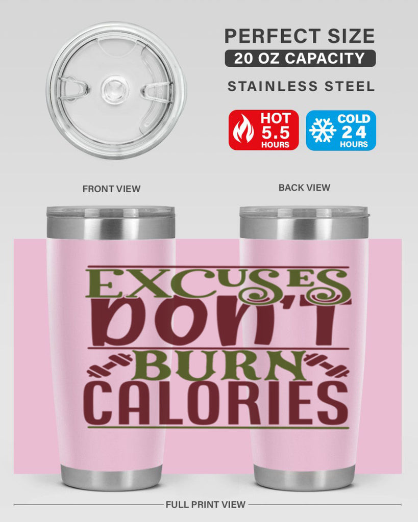 excuses dont burn calories 46#- gym- Tumbler