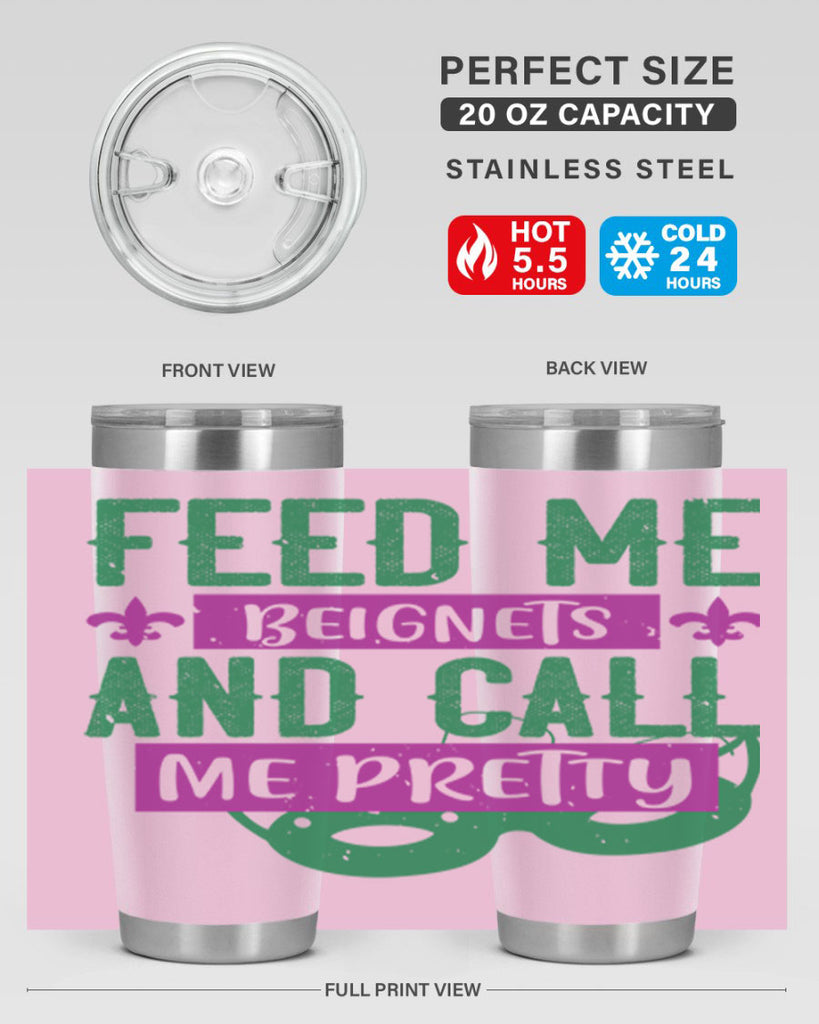 feed me beignets and call me pretty 71#- mardi gras- Tumbler