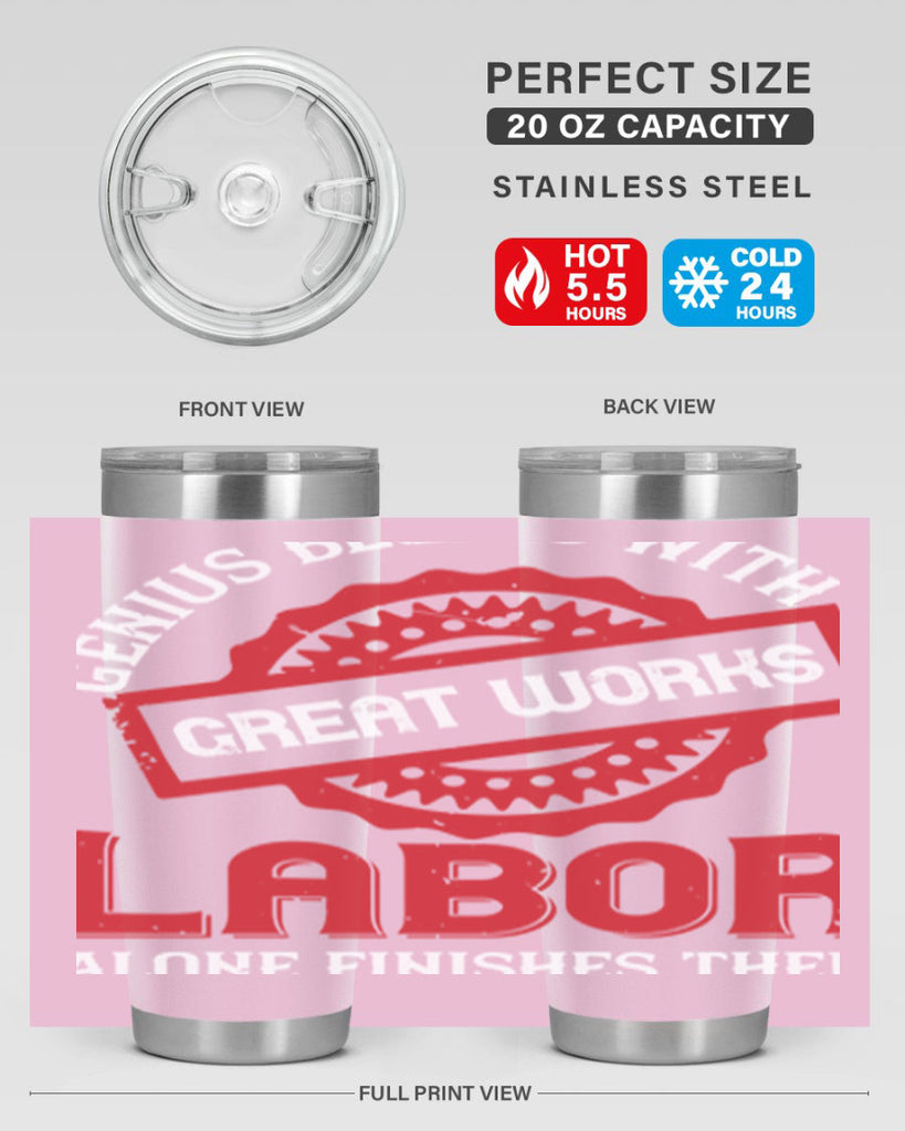 genius begins with great works labor alone finishes them 42#- labor day- Tumbler