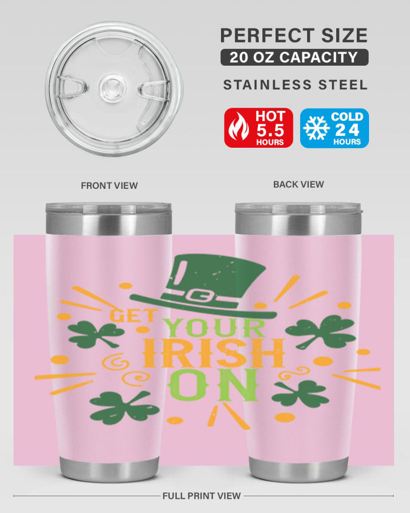 get your irish on Style 135#- St Patricks Day- Tumbler