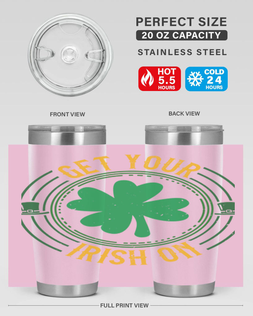 get your irish on Style 136#- St Patricks Day- Tumbler