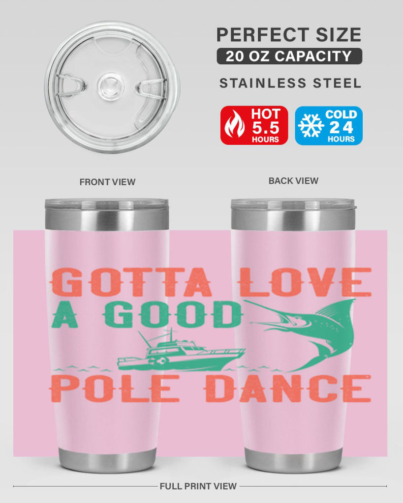 gotta love a good pole dance 261#- fishing- Tumbler