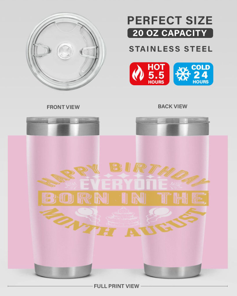 happy birthday everyone born in the month august Style 101#- birthday- tumbler