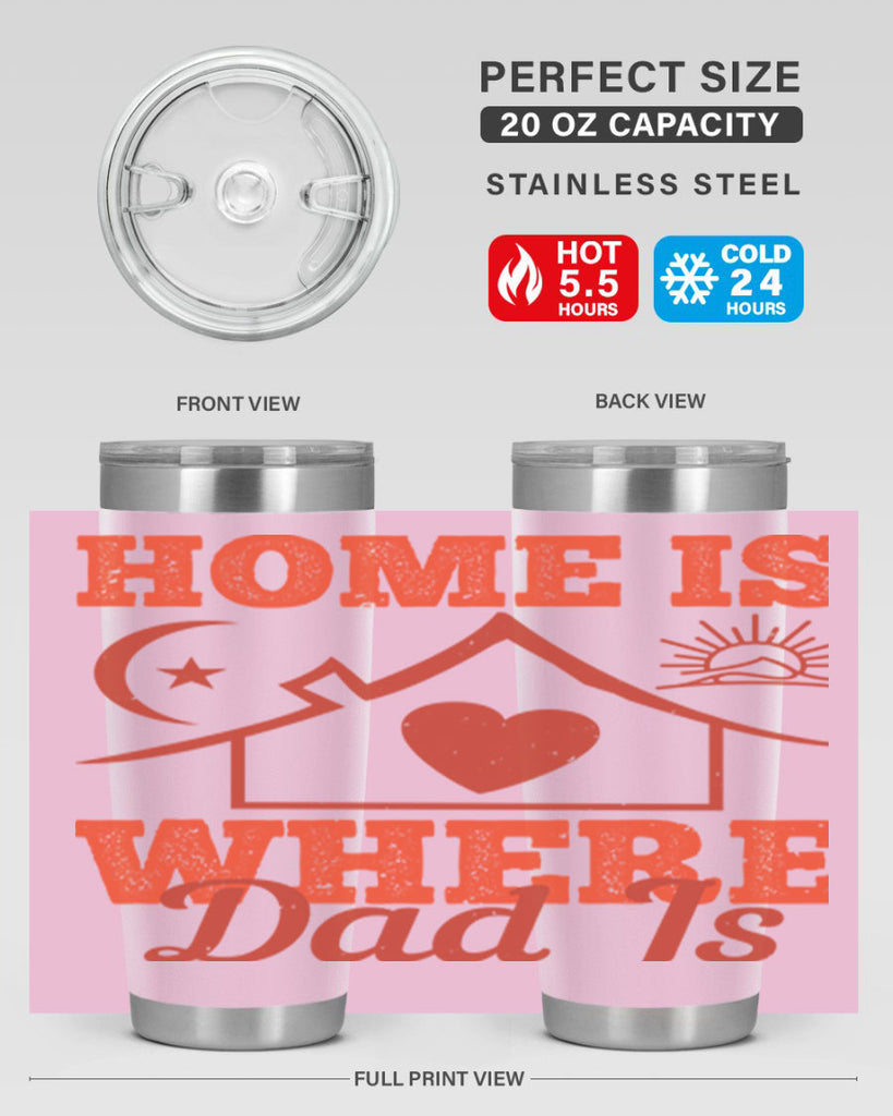 home is where dad is 207#- fathers day- Tumbler