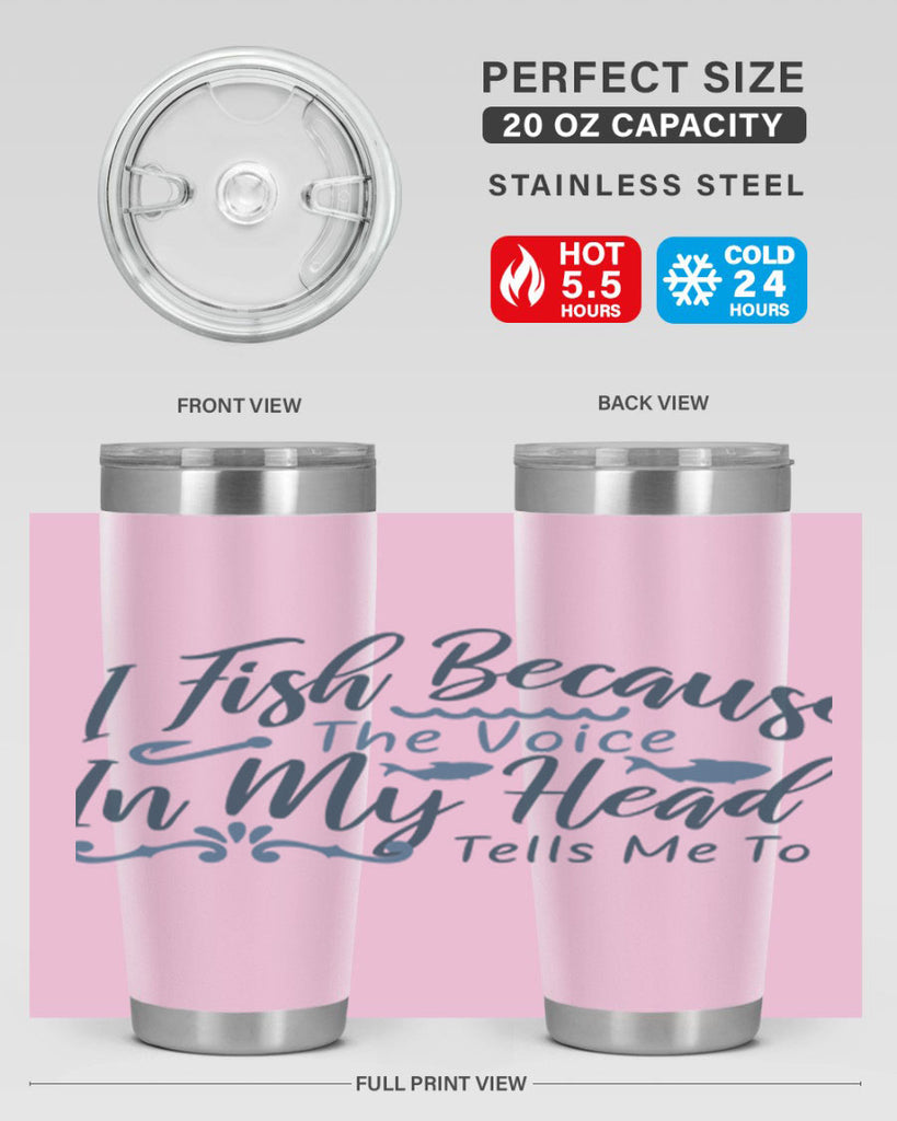 i fish because the voice in my head 114#- fishing- Tumbler
