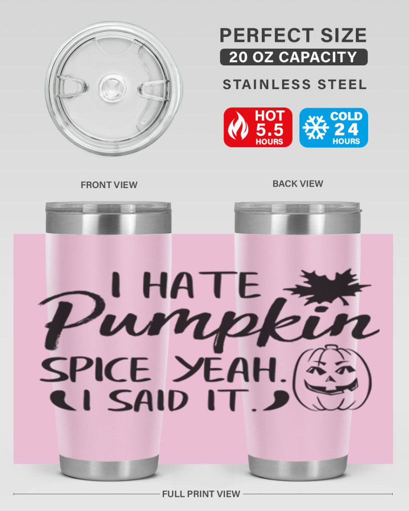 i hate pumpkin spice yeah i said it 322#- fall- Tumbler