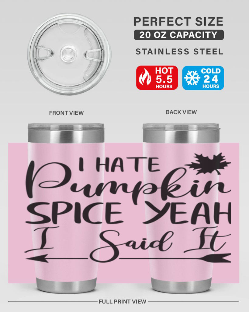 i hate pumpkin spice yeah i said it 324#- fall- Tumbler