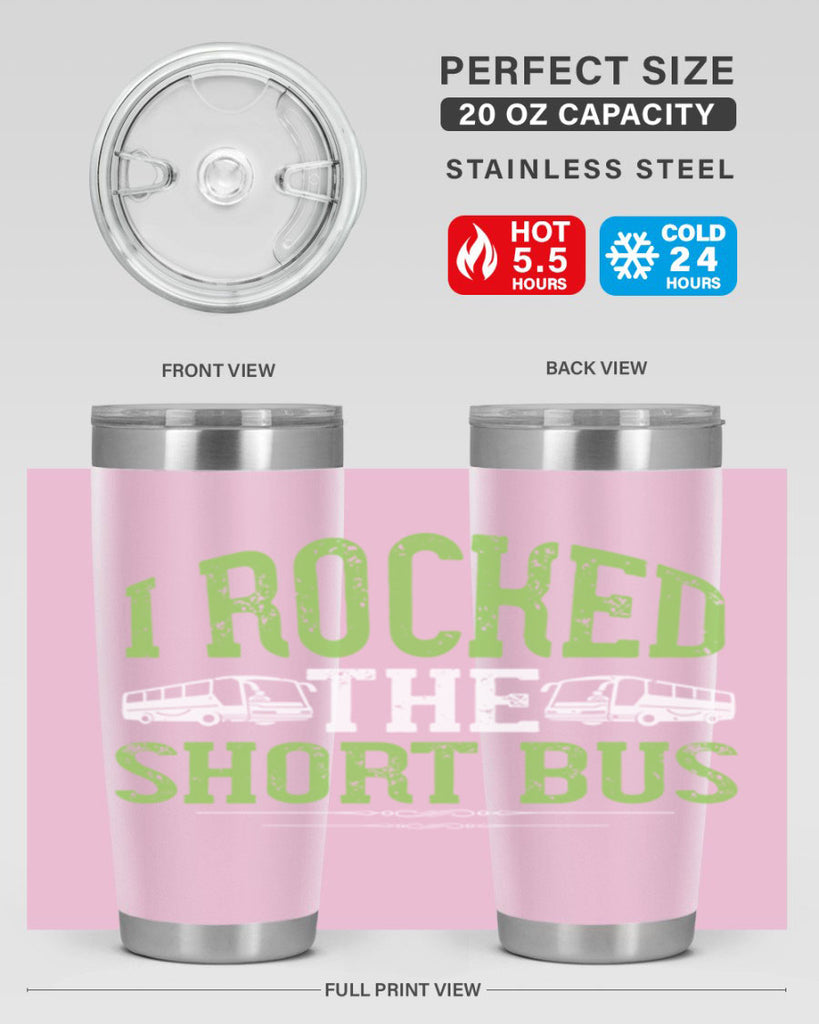 i rocked the short bus Style 26#- bus driver- tumbler