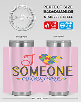 i someone awesome Style 25#- autism- Tumbler