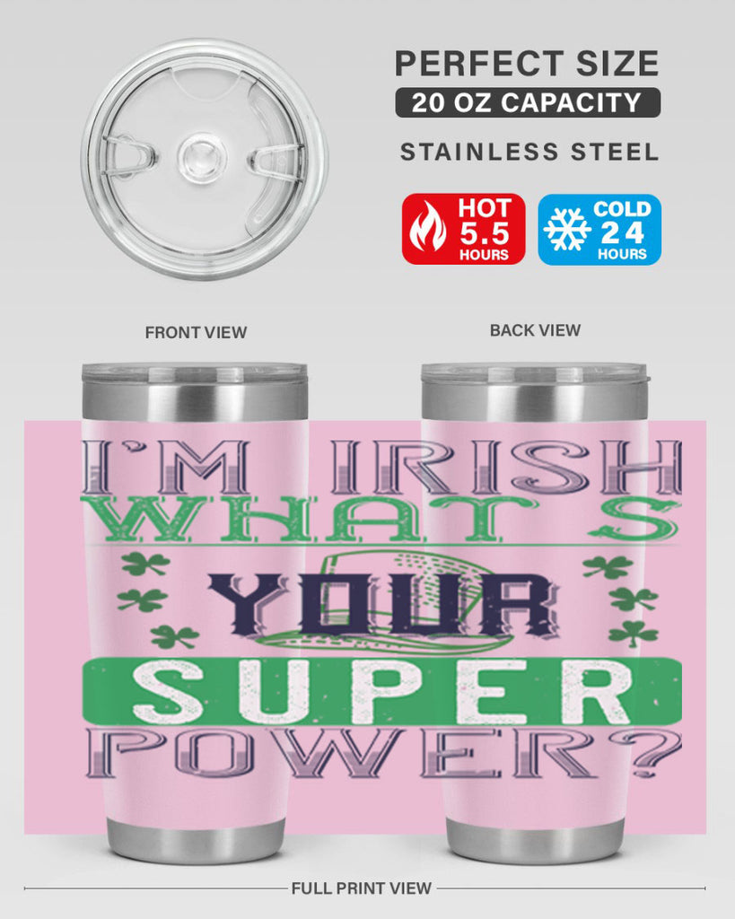 i’m irish what’s your super power Style 128#- St Patricks Day- Tumbler