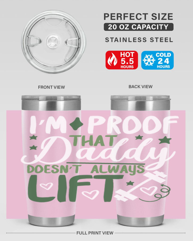 i’m proof that daddy doesn’t always lift 87#- fathers day- Tumbler