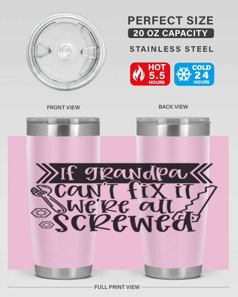 if grandpa cant fix it were all screwed 32#- fathers day- Tumbler
