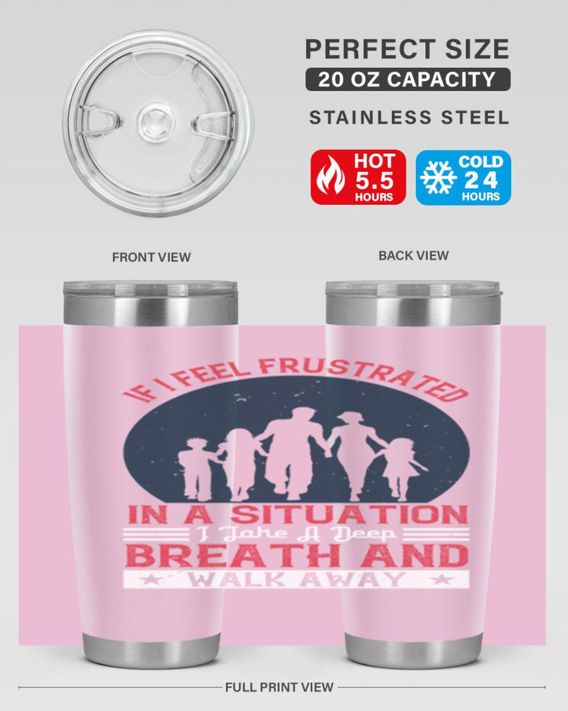 if i feel frustrated in a situation i take a deep breath and walk away 47#- walking- Tumbler
