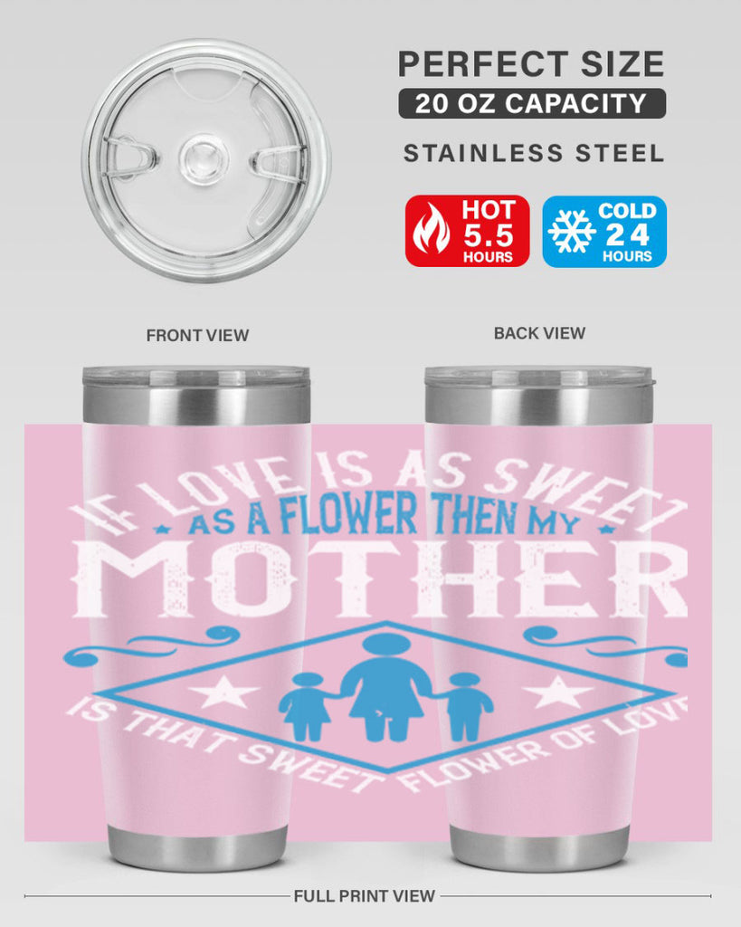 if love is as sweet as a flower 79#- mothers day- Tumbler