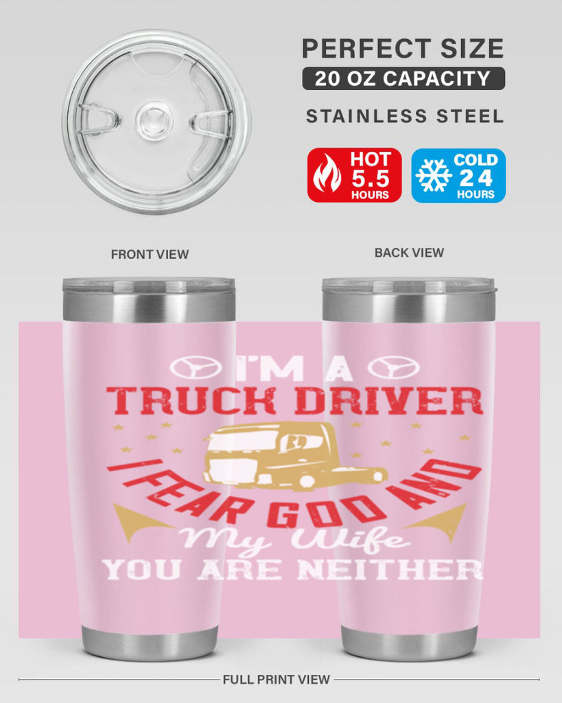 im a truck driver i fear god and my wife you are neither Style 40#- truck driver- tumbler