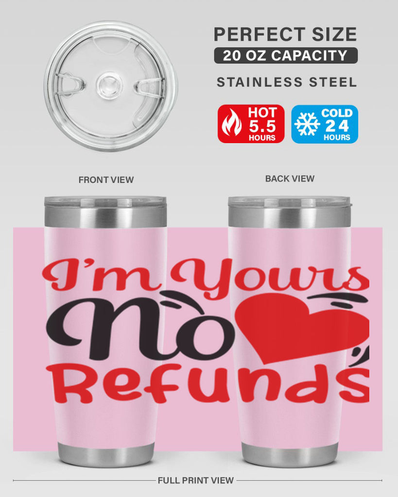 im yours no refunds 77#- valentines day- Tumbler