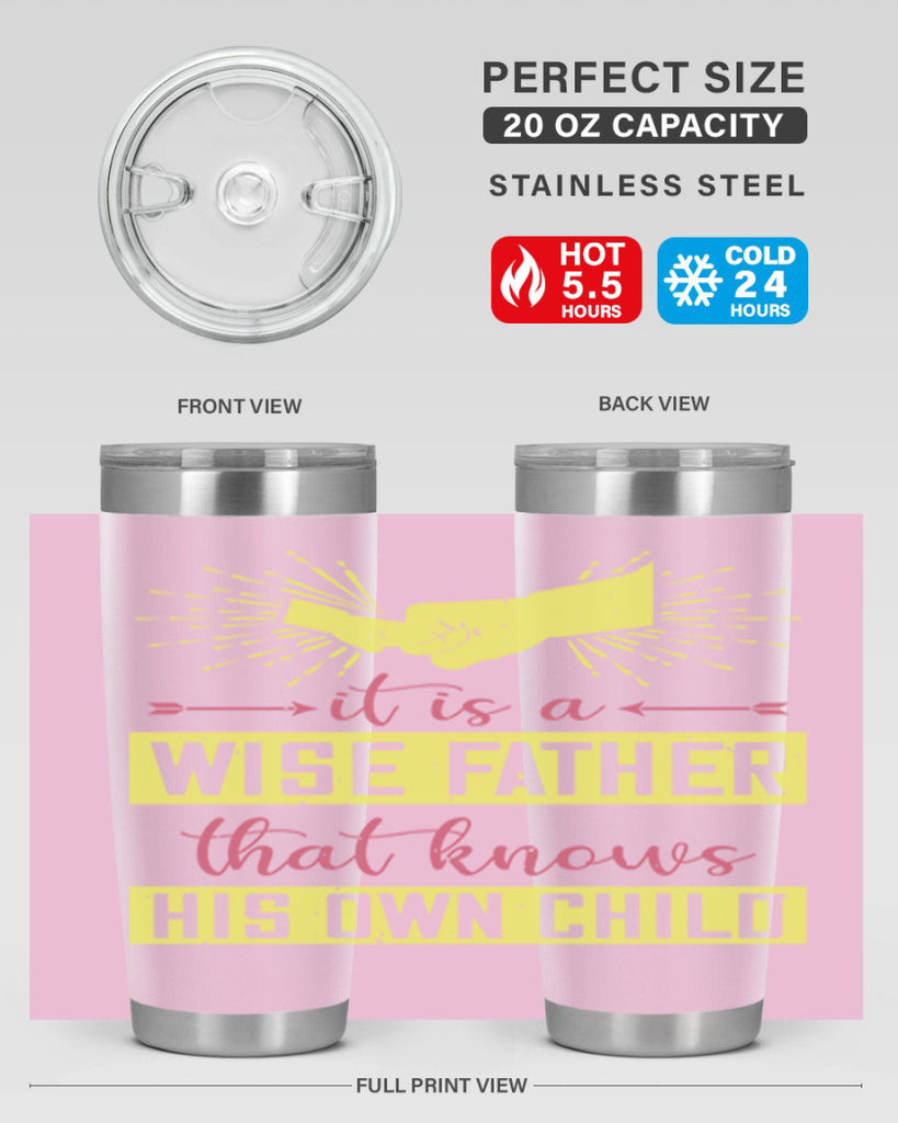 it is a wise father that 197#- fathers day- Tumbler