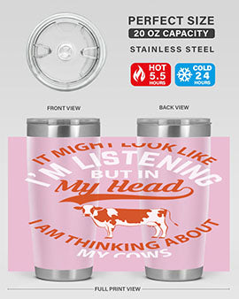 it might look like i’m listening but in my head i am thinking about my cows Style 2#- cow- Tumbler