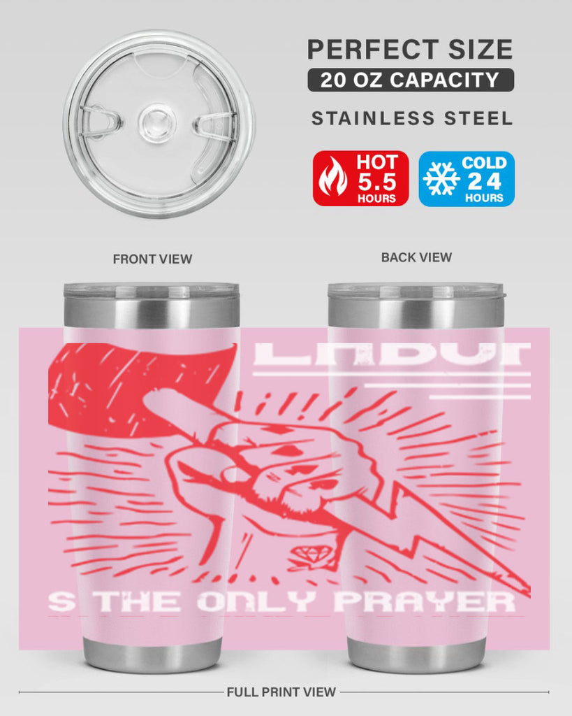 labor is the only prayer that nature answers 30#- labor day- Tumbler