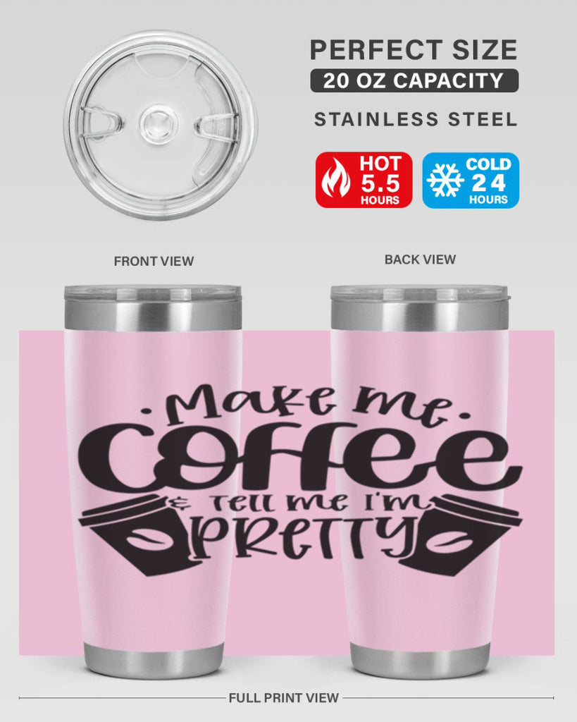 make me tell me im pretty 1#- drinking- Tumbler