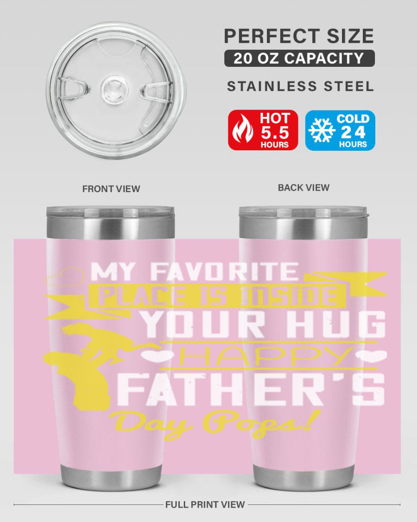 my favorite place is inside your hug happy father’s day pops 208#- fathers day- Tumbler