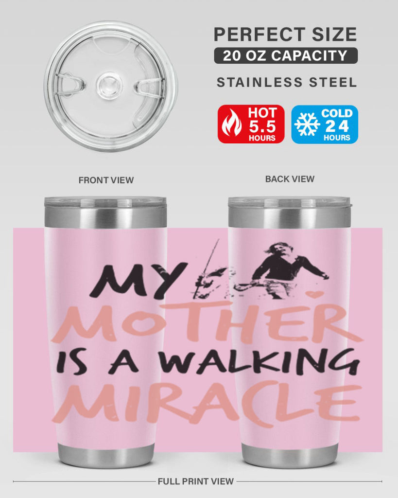 my mother is a walking miracle 36#- mothers day- Tumbler