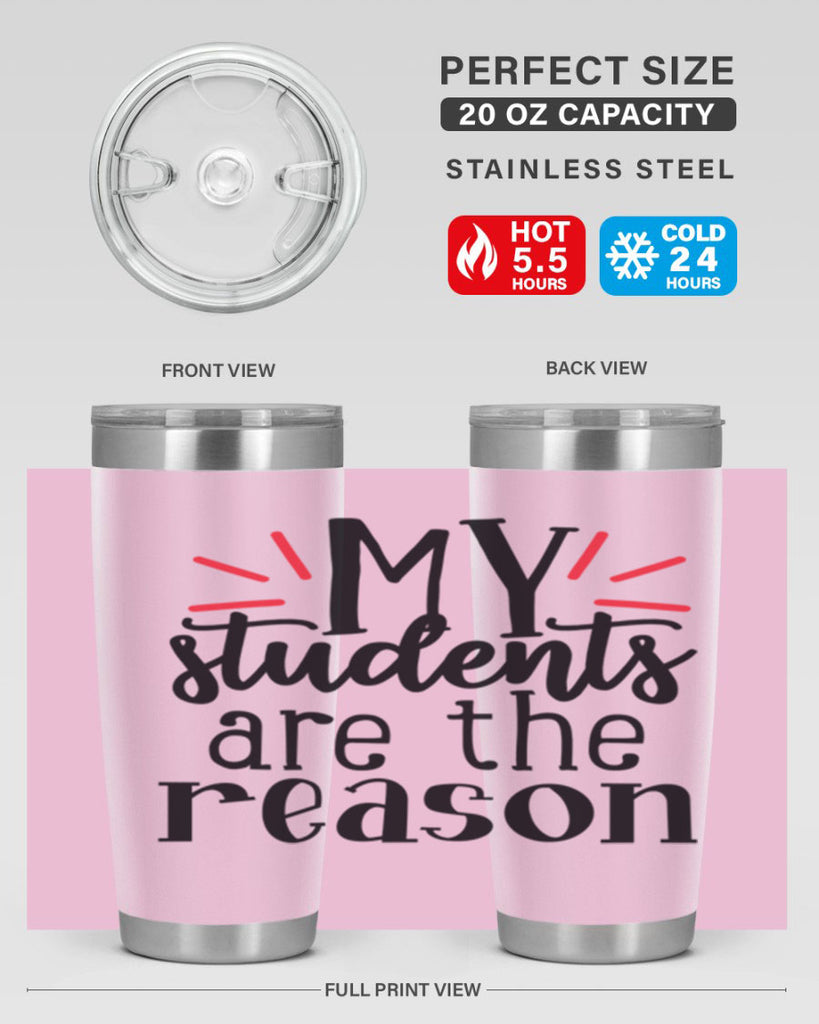 my students are the reason Style 169#- teacher- tumbler
