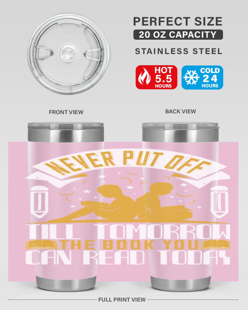 never put off till tomorrow the book you can read today 59#- reading- Tumbler